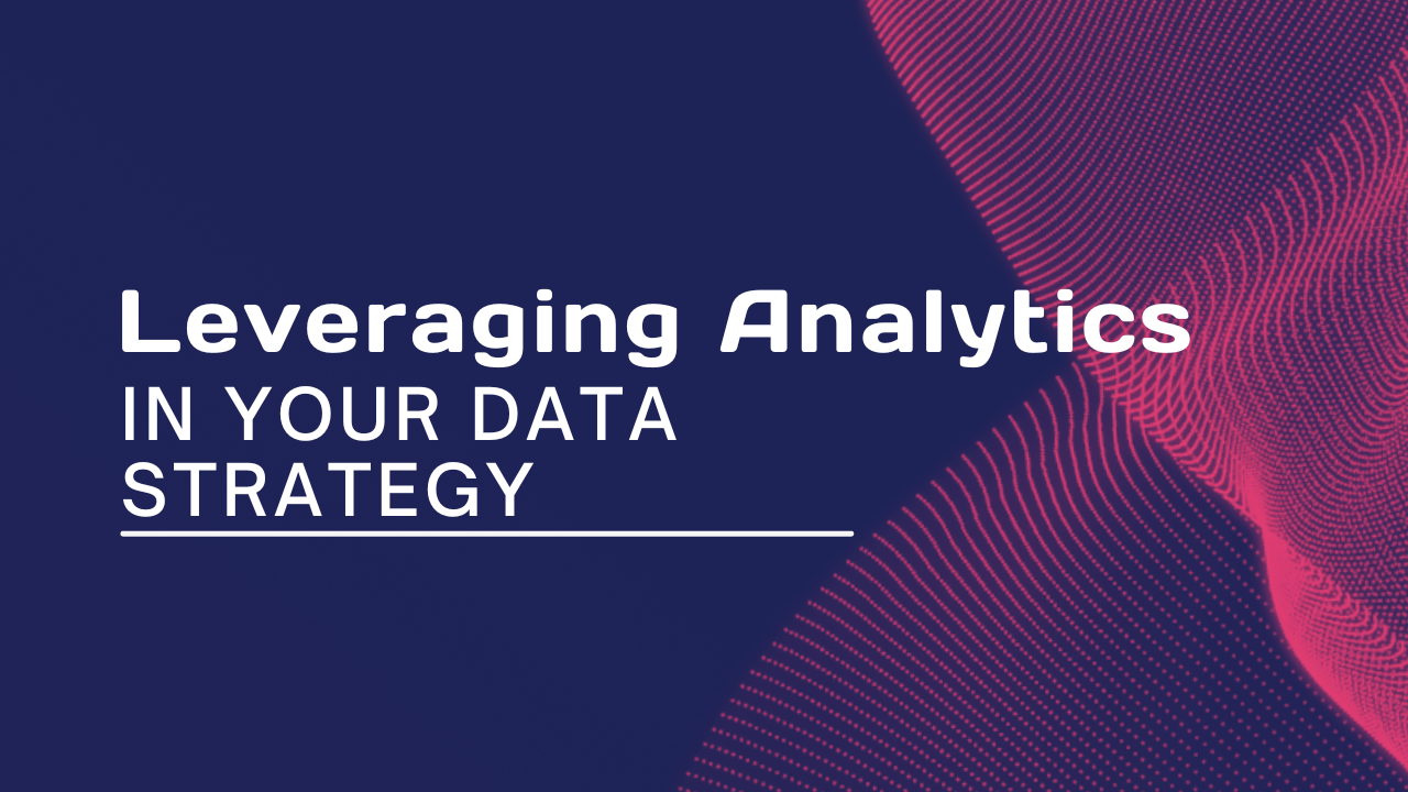 Leveraging Analytics