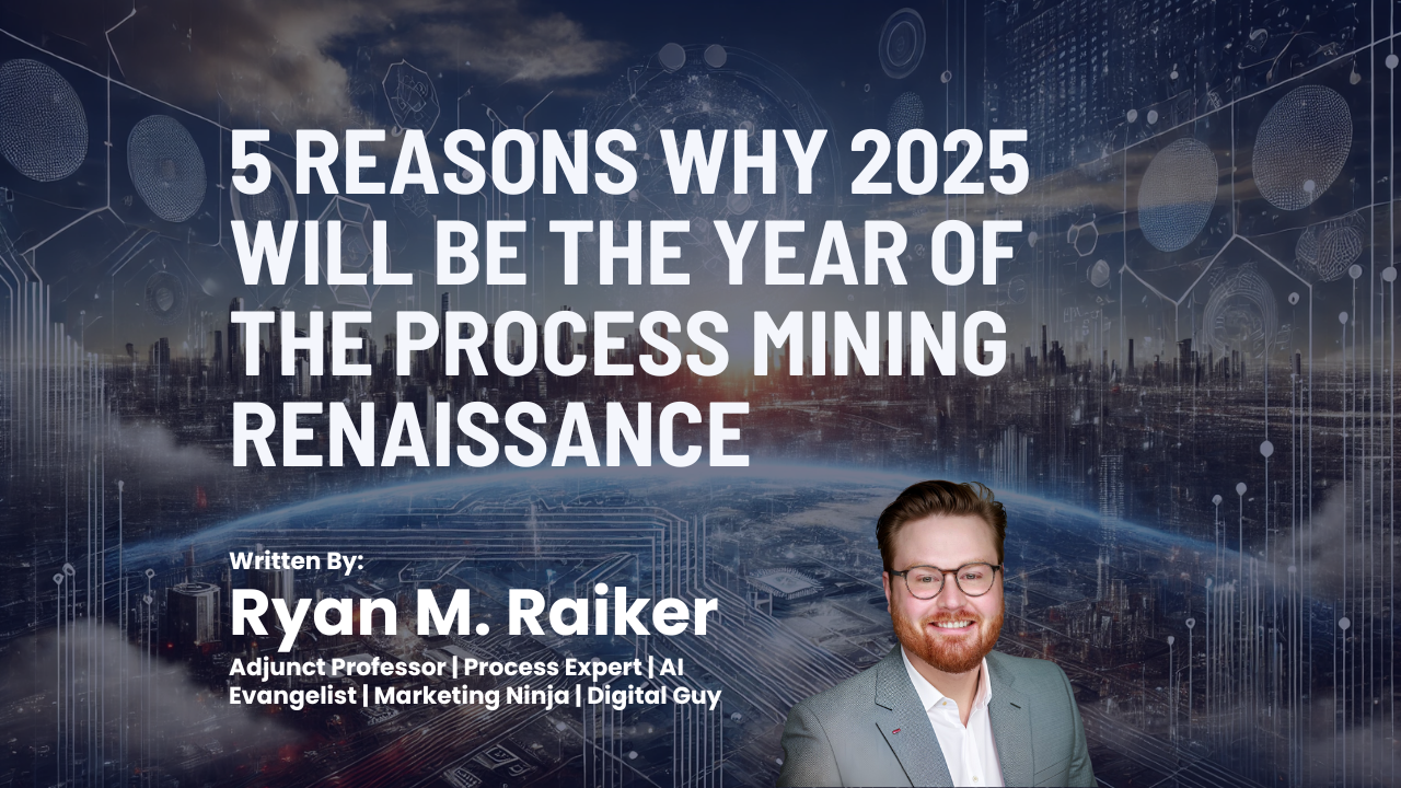 Featured Image - Author: Raiker, Ryan; Article: 5 Reasons Why 2025 Will Be the Year of the Process Mining Renaissance