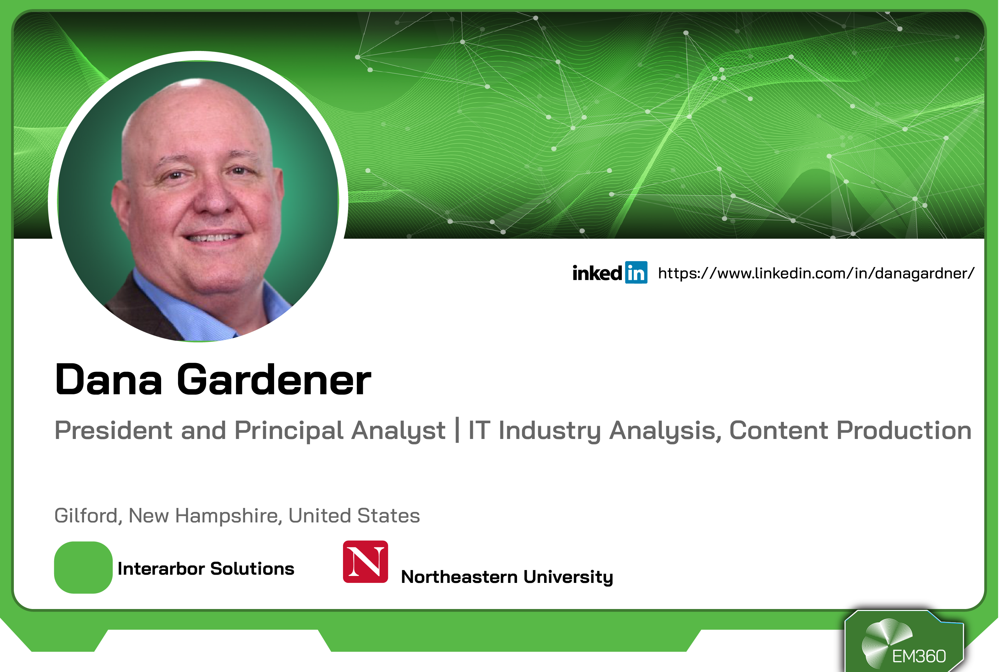 Profile card of Dana Gardener, President and Principal Analyst at Interarbor Solutions and lecturer at Northeastern University, based in New Hampshire, United States.