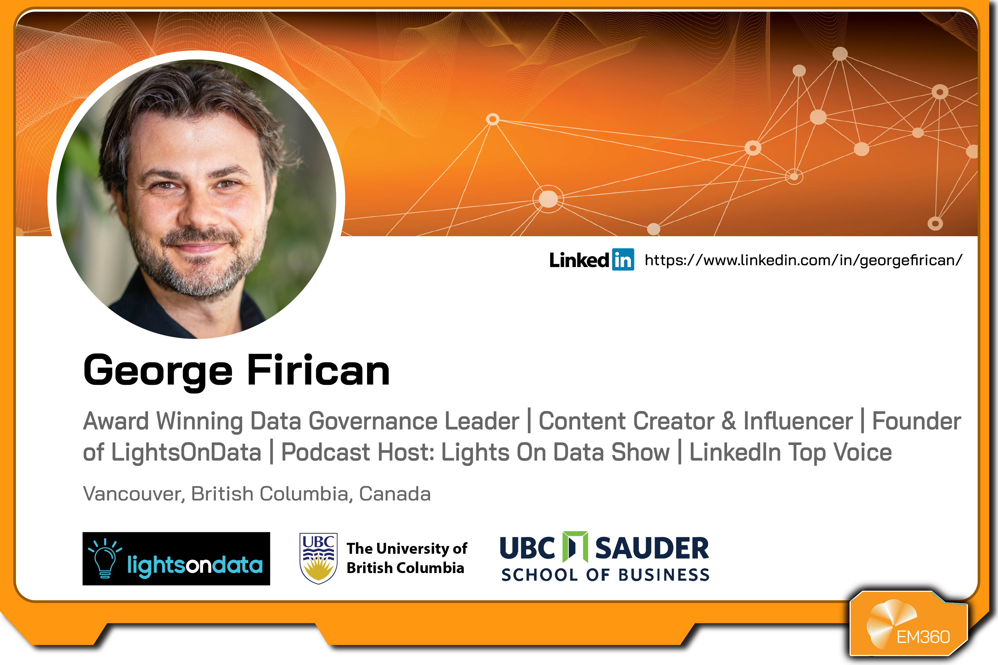 Profile graphic of George Firican displaying his headshot, name, and description as a data governance leader and founder of LightsOnData, with podcast and academic affiliations, EM360Tech branding, and a LinkedIn link.