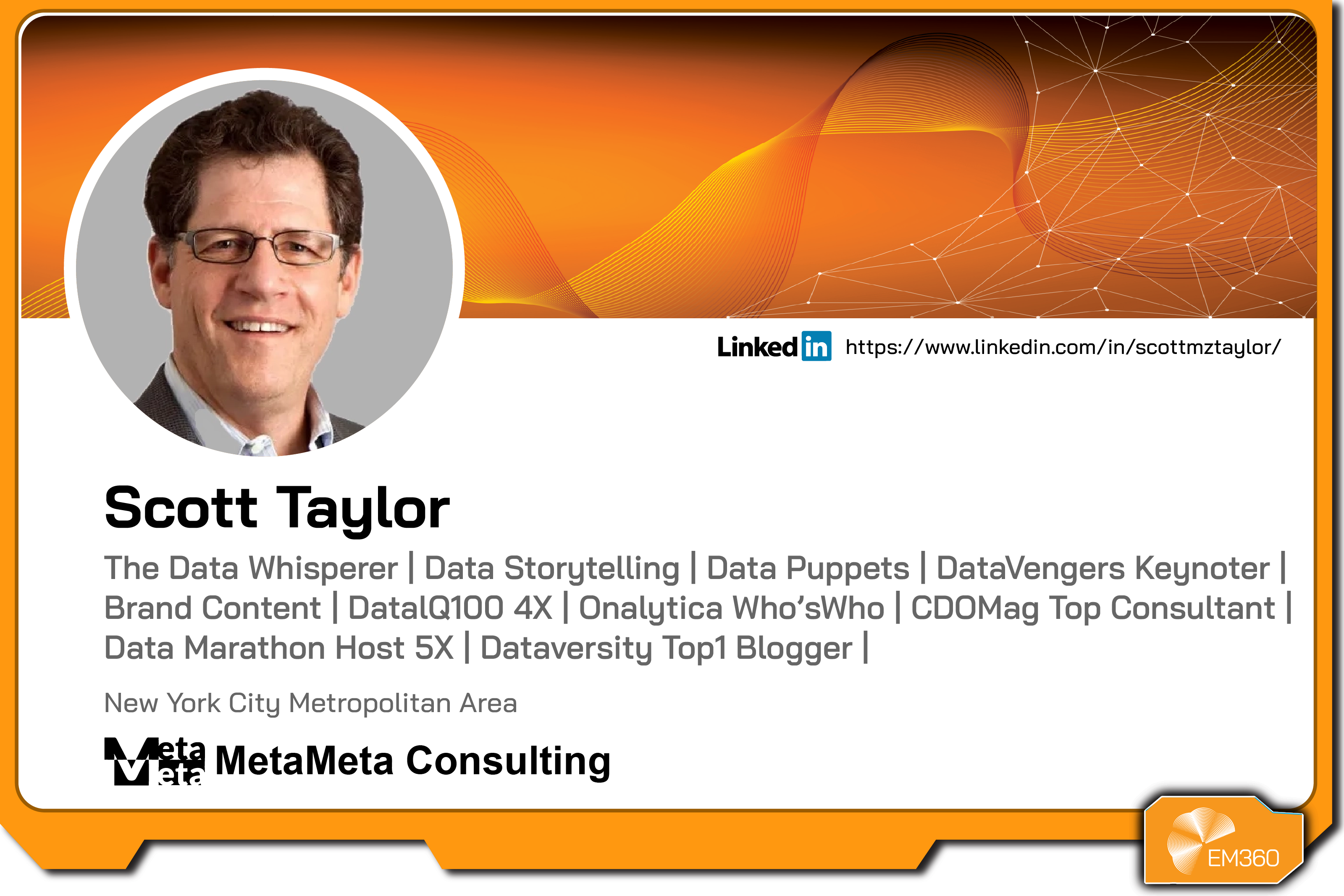Profile graphic of Scott Taylor showing his headshot, name, description as the Data Whisperer and data storytelling expert, MetaMeta Consulting branding, location details, EM360Tech branding, and a LinkedIn profile link.