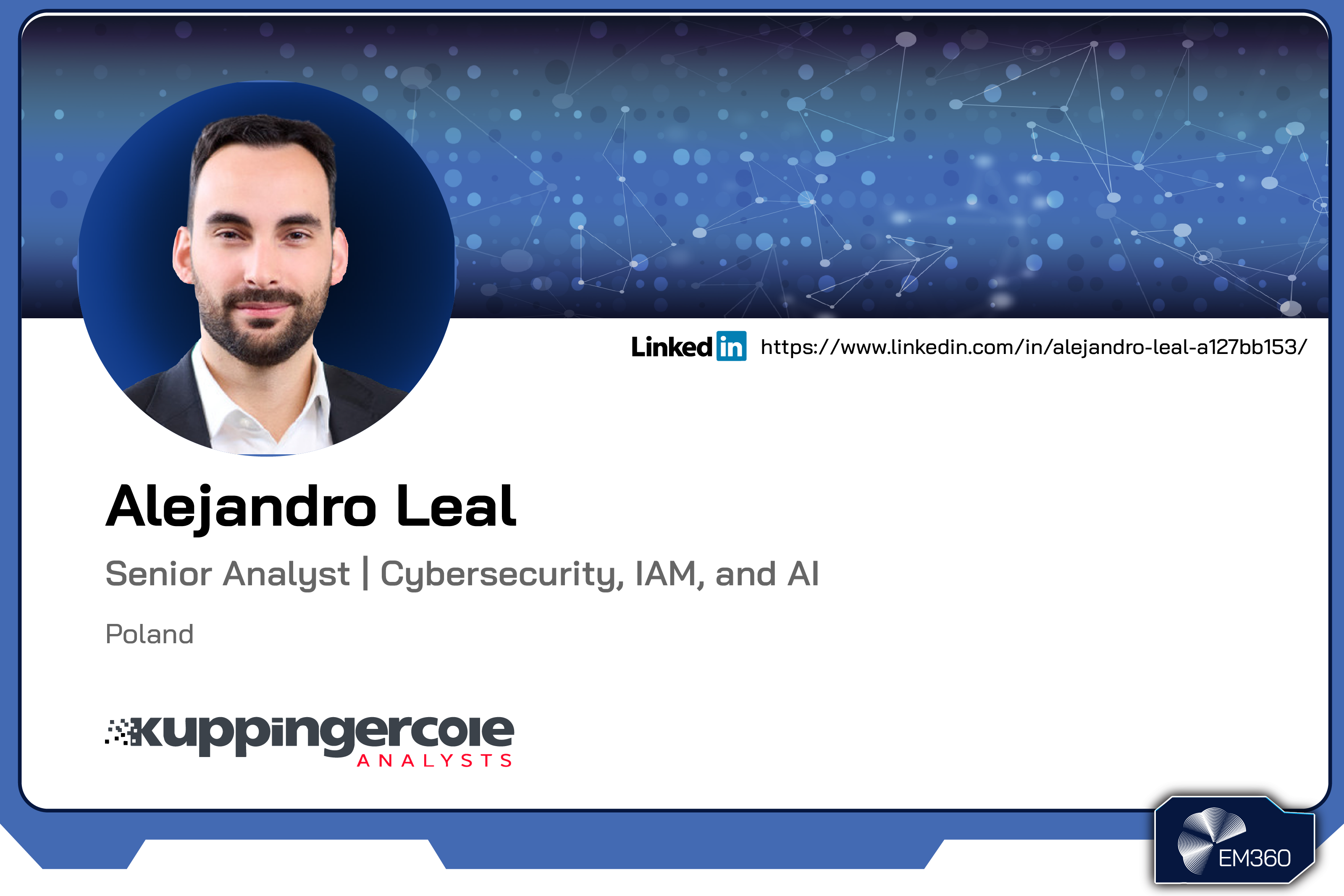 Headshot of analyst Alejandro Leal with EM360Tech-branded background and text identifying him as a Senior Analyst specialising in cybersecurity, identity and access management, and AI at KuppingerCole Analysts.
