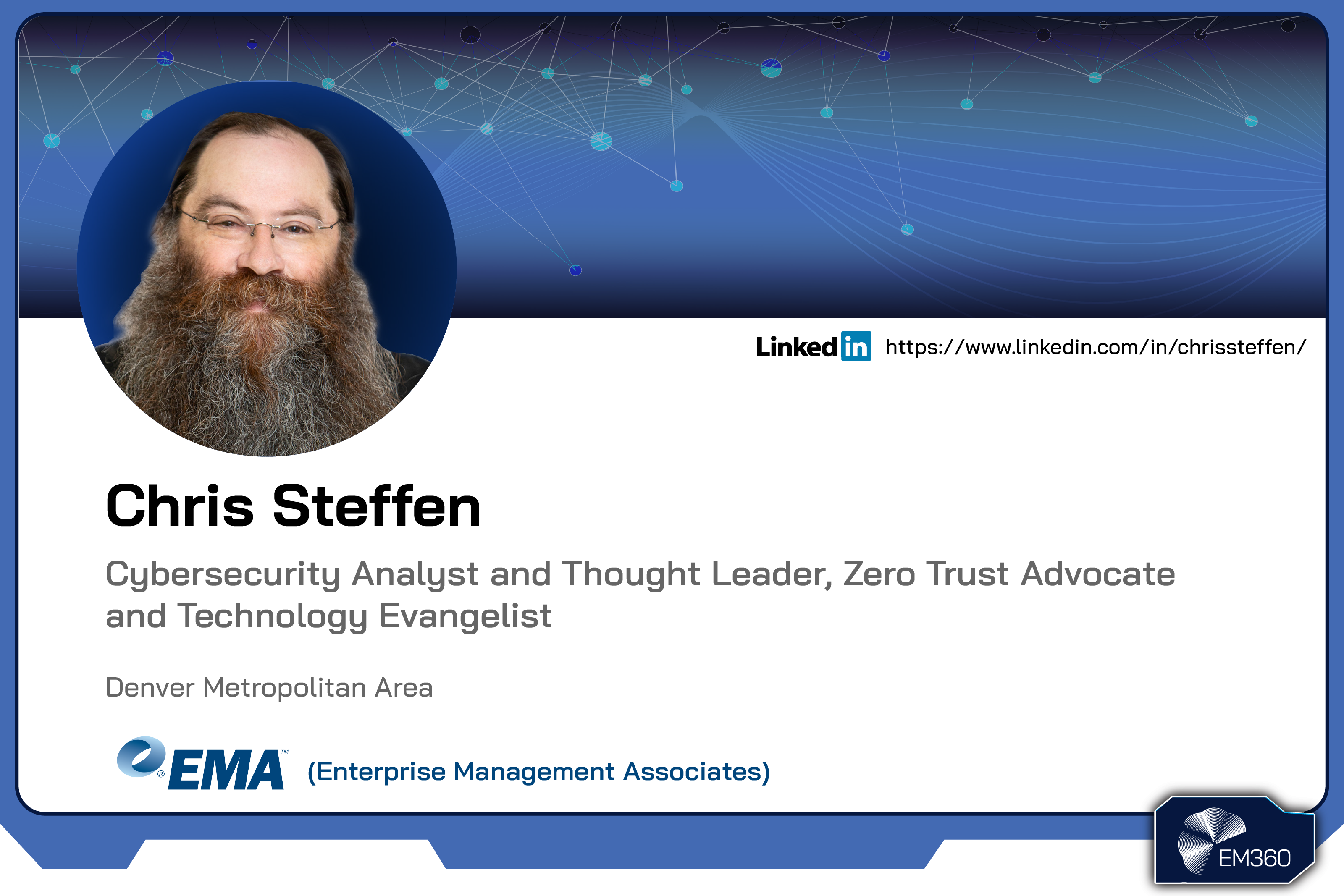 Headshot of cybersecurity analyst Chris Steffen with EM360Tech-branded background and text highlighting his role as a Zero Trust advocate, technology evangelist, and analyst at Enterprise Management Associates.