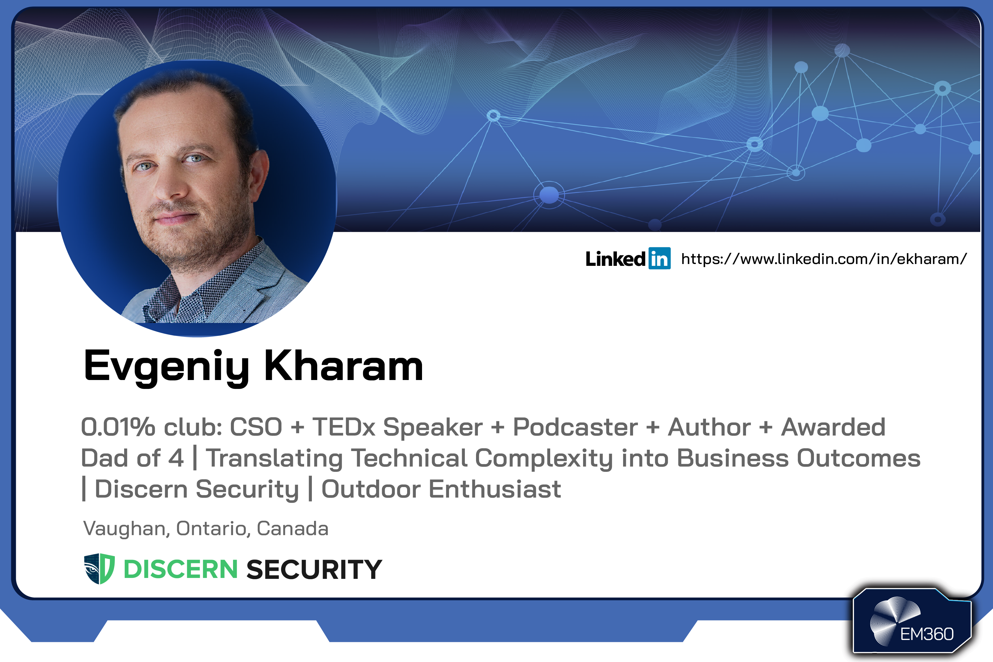 Headshot of cybersecurity leader Evgeniy Kharam with EM360Tech-branded background and overlay text highlighting his roles as CSO, TEDx speaker, podcaster, author, and founder of Discern Security.