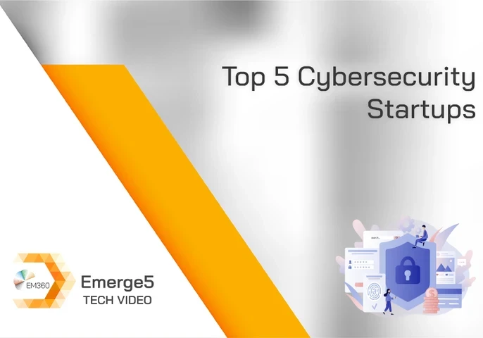 In this week’s Emerge5, we look into the top 5 cybersecurity startups to be on the lookout for this year. 