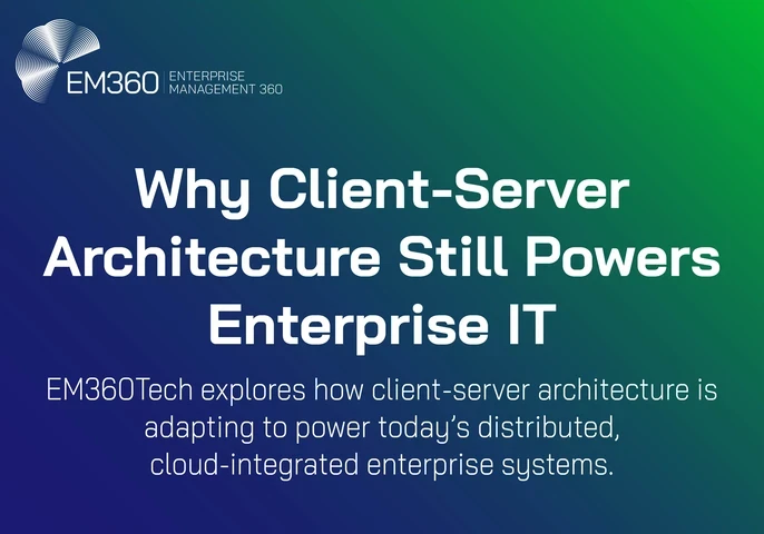 EM360Tech header image with the title "Why Client-Server Architecture Still Powers Enterprise IT" and a subheading that explains EM360Tech explores how client-server architecture is adapting to today&rsquo;s distributed, cloud-integrated enterprise systems. Background features a blue-to-green gradient with the EM360 logo in the top left.