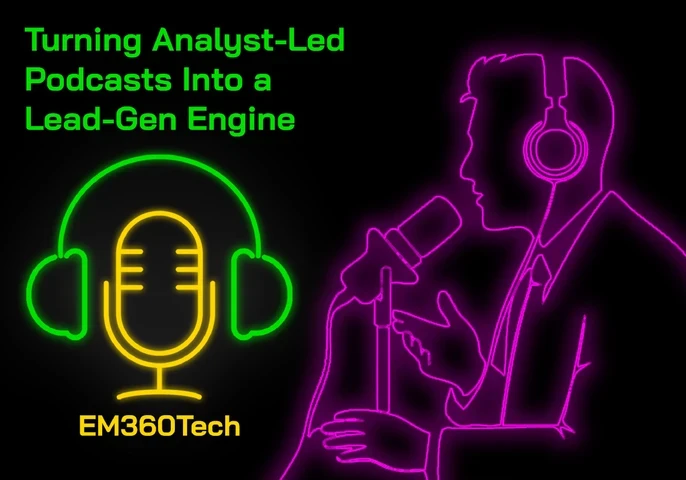 Neon-style digital artwork featuring the title “Turning Analyst-Led Podcasts Into a Lead-Gen Engine” in bright green text. On the left, a glowing yellow microphone is framed by green headphones with the word “EM360Tech” beneath it. On the right, a pink neon outline shows a person wearing headphones and speaking into a studio microphone, symbolising podcasting. The design uses a black background with vivid neon lighting in green, yellow, and pink for a modern, tech-inspired look.