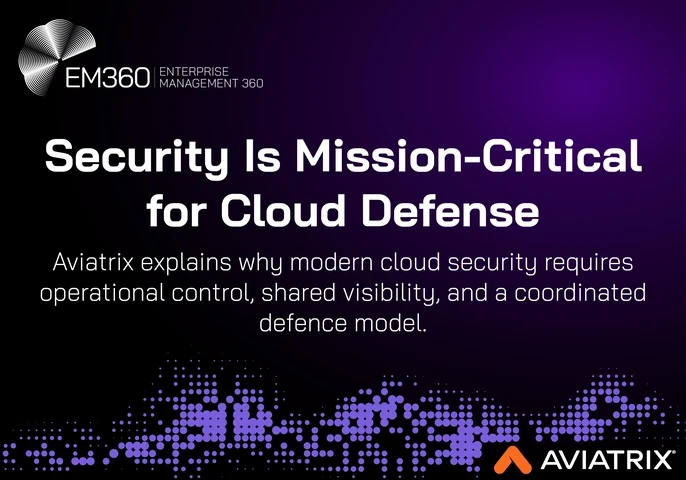 Header image with EM360Tech branding showing the headline “Security Is Mission-Critical for Cloud Defense” and a subtitle explaining Aviatrix’s perspective on operational control, shared visibility, and coordinated cloud security, set against a dark purple abstract data landscape with the Aviatrix logo.