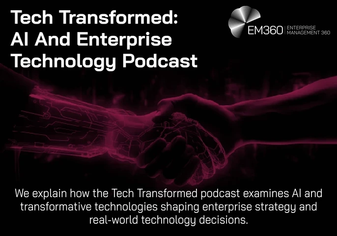 Graphic featuring a human hand shaking a robotic hand in neon red tones against a dark background, symbolising collaboration between humans and AI. Text reads “Tech Transformed: AI And Enterprise Technology Podcast” with the EM360Tech logo, followed by: “We explain how the Tech Transformed podcast examines AI and transformative technologies shaping enterprise strategy and real-world technology decisions.”
