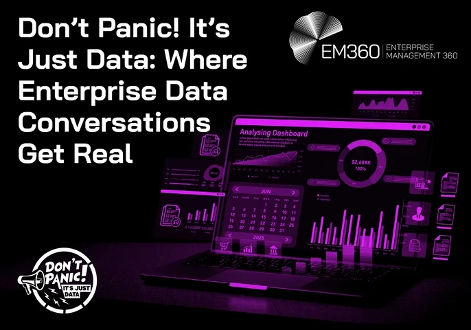 Graphic promoting the EM360Tech podcast “Don’t Panic! It’s Just Data: Where Enterprise Data Conversations Get Real.” The image shows a laptop displaying a purple analytics dashboard with charts, graphs, and data widgets, representing enterprise data analytics. The EM360 Enterprise Management 360 logo appears at the top, and the Don’t Panic! It’s Just Data podcast logo appears in the bottom left corner.