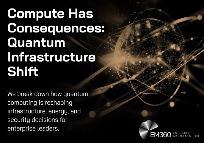 Header graphic with a black background and a glowing abstract globe made of light trails and dots on the right. Large white text on the left reads: “Compute Has Consequences: Quantum Infrastructure Shift”. Smaller white text below reads: “We break down how quantum computing is reshaping infrastructure, energy, and security decisions for enterprise leaders.” The EM360 logo appears at the bottom right with the text “EM360 | ENTERPRISE MANAGEMENT 360”.