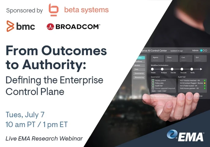   Tuesday, July 7 10 a.m. Pacific | 1 p.m. Eastern  Join Dan Twing, President and COO of Enterprise Management Associates (EMA), for an exclusive webinar exploring findings from EMA's groundbreaking new research, From Outcomes to Authority: Defining the Enterprise Control Plane.  As organizations accelerate adoption of AI, observability, cloud-native architectures, and domain-specific automation platforms, enterprise operations are becoming increasingly intelligent—but also increasingly complex. AI is expan