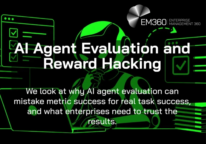 Black EM360Tech header graphic with bright green vector artwork of an AI robot at a laptop, surrounded by checklist windows and a completion arrow. White text reads “AI Agent Evaluation and Reward Hacking” and “We look at why AI agent evaluation can mistake metric success for real task success, and what enterprises need to trust the results.”