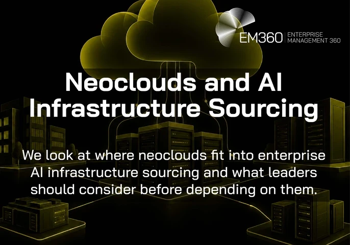 Black header graphic with olive cloud, connected server racks and buildings. White text reads “Neoclouds and AI Infrastructure Sourcing” with the subtitle “We look at where neoclouds fit into enterprise AI infrastructure sourcing and what leaders should consider before depending on them.” EM360 Enterprise Management 360 logo appears at the top.