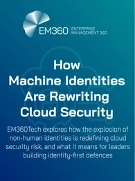 EM360Tech article title graphic reading ‘How Machine Identities Are Rewriting Cloud Security’ with subtitle: ‘EM360Tech explores how the explosion of non-human identities is redefining cloud security risk, and what it means for leaders building identity-first defences’ — set on a blue gradient background with a faint cloud and padlock icon.