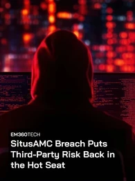 A hooded figure sits in front of glowing red digital screens, representing a cyberattack environment, with overlaid text reading “EM360Tech: SitusAMC Breach Puts Third-Party Risk Back in the Hot Seat.”