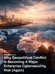 Header graphic showing a digital world map with network connections overlaid on global infrastructure including ports, ships, refineries, and a city skyline at sunset. Overlaid text reads: “EM360Tech – Why Geopolitical Conflict Is Becoming A Major Enterprise Cybersecurity Risk (Again)”.