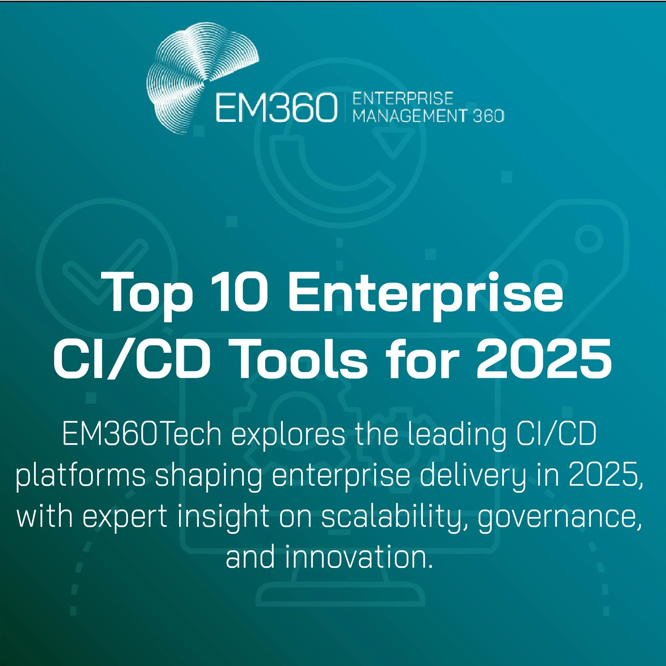 EM360Tech banner titled "Top 10 Enterprise CI/CD Tools for 2025" with text stating EM360Tech explores leading CI/CD platforms shaping enterprise delivery in 2025, highlighting scalability, governance, and innovation.
