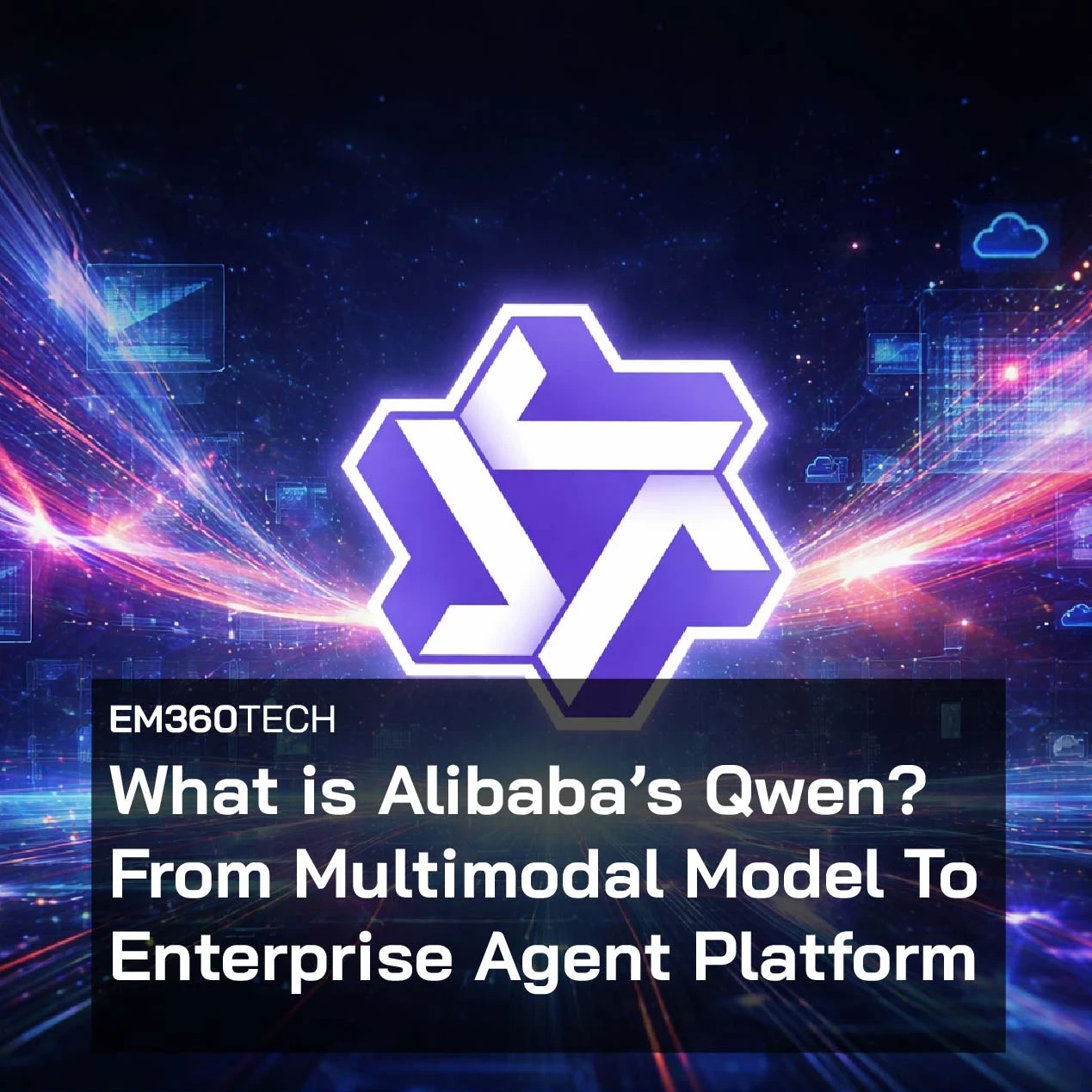 Header image for EM360Tech article titled “What is Alibaba’s Qwen? From Multimodal Model To Enterprise Agent Platform”. The graphic shows Qwen’s purple and white geometric logo glowing at the centre of a futuristic digital background filled with light trails, holographic data panels, and cloud icons. A dark translucent overlay contains the EM360Tech label and the article title in bold white text.
