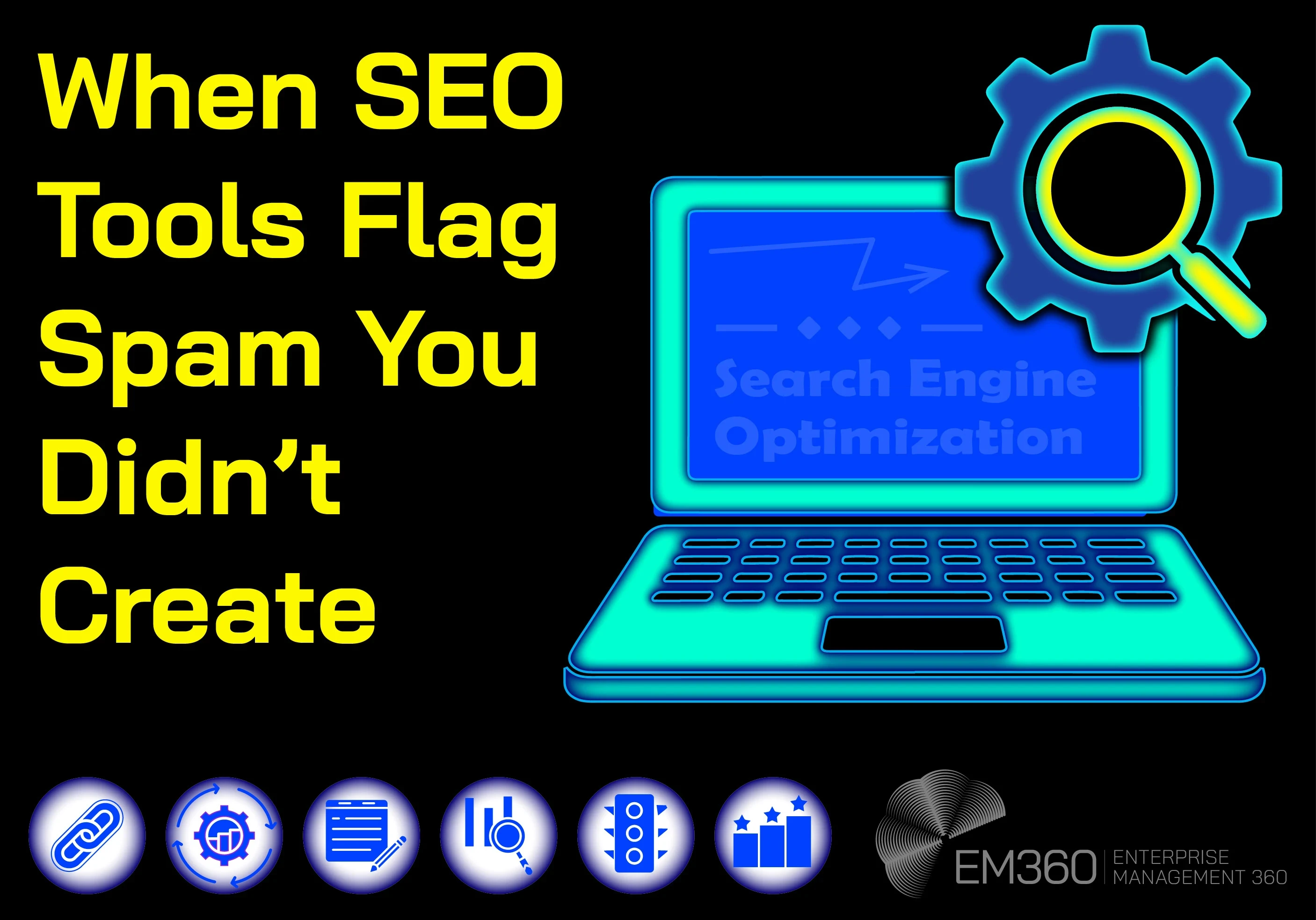 Illustration showing a laptop with a magnifying glass and cog icon, representing SEO tools analysing backlinks, alongside the text &ldquo;When SEO Tools Flag Spam You Didn&rsquo;t Create&rdquo; on a black background, with EM360Tech branding and icons related to audits and link analysis.